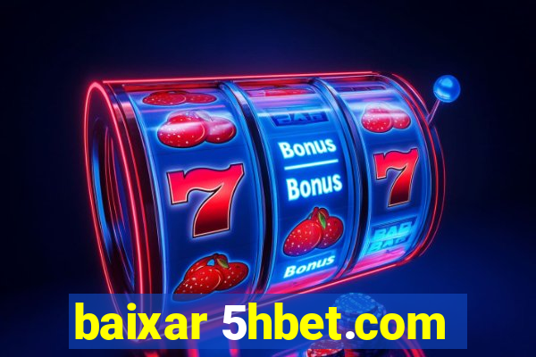 baixar 5hbet.com